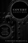 Image for Covert gestures  : crypto-Islamic literature as cultural practice in early modern Spain