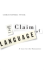 Image for The claim of language  : a case for the humanities