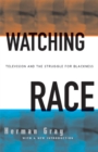 Image for Watching race  : television and the struggle for blackness