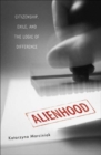 Image for Alienhood  : citizenship, exile, and the logic of difference