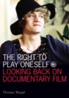 Image for The right to play oneself  : looking back on documentary film