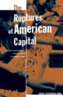 Image for The Ruptures Of American Capital