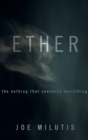Image for Ether  : the nothing that connects everything