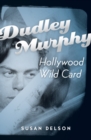Image for Dudley Murphy, Hollywood Wild Card
