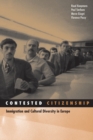 Image for Contested citizenship  : immigration and cultural diversity in Europe