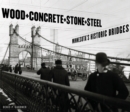 Image for Wood, concrete, stone, and steel  : Minnesota&#39;s historic bridges