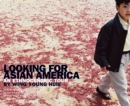 Image for Looking for Asian America  : an ethnocentric tour by Wing Young Huie