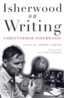 Image for Isherwood on Writing : The Lectures in California