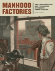 Image for Manhood factories  : YMCA architecture and the making of modern urban culture
