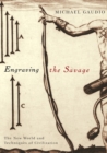 Image for Engraving the Savage : The New World and Techniques of Civilization