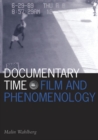 Image for Documentary Time : Film and Phenomenology