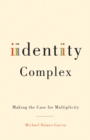 Image for Identity complex  : making the case for multiplicity