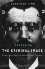 Image for Capturing the criminal image  : from mug shot to surveillance society