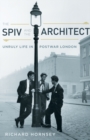 Image for The spiv and the architect  : unruly life in postwar London
