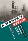 Image for A women&#39;s Berlin  : building the modern city