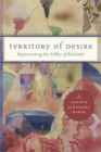 Image for Territory of desire  : representing the Valley of Kashmir