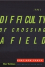 Image for The Difficulty of Crossing a Field