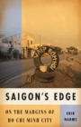 Image for Saigon&#39;s edge  : on the margins of Ho Chi Minh city