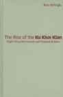 Image for The rise of the Ku Klux Klan  : right-wing movements and national politics