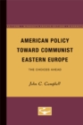 Image for American Policy Toward Communist Eastern Europe : The Choices Ahead