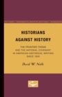 Image for Historians Against History : The Frontier Thesis and the National Covenant in American Historical Writing Since 1830