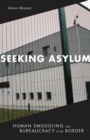 Image for Seeking asylum  : human smuggling and bureaucracy at the border