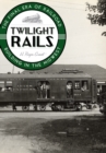 Image for Twilight rails  : the final era of railroad building in the Midwest