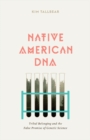 Image for Native American DNA  : tribal belonging and the false promise of genetic science