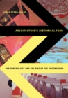 Image for Architecture&#39;s historical turn  : phenomenology and the rise of the postmodern