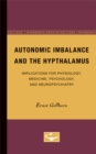 Image for Autonomic Imbalance and the Hypthalamus : Implications for Physiology, Medicine, Psychology, and Neuropsychiatry