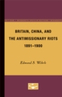 Image for Britain, China, and the Antimissionary Riots, 1891-1900