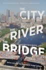 Image for The city, the river, the bridge  : before and after the Minneapolis bridge collapse