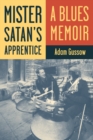 Image for Mister Satan&#39;s apprentice  : a blues memoir