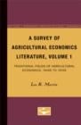 Image for A Survey of Agricultural Economics Literature, Volume 1 : Traditional Fields of Agricultural Economics, 1940s to 1970s