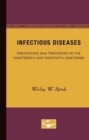Image for Infectious Diseases : Prevention and Treatment in the Nineteenth and Twentieth Centuries
