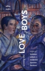 Image for Writing the love of boys  : origins of Bishåonen culture in modernist Japanese literature