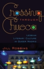Image for Crossing through Chueca  : lesbian literary culture in queer Madrid