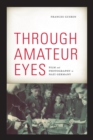 Image for Through amateur eyes  : film and photography in Nazi Germany