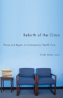 Image for Rebirth of a clinic  : places and agents in contemporary health care