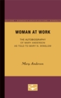 Image for Woman at Work : The Autobiography of Mary Anderson as told to Mary N. Winslow