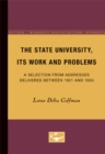 Image for The State University, Its Work and Problems : A Selection from Addresses Delivered Between 1921 and 1933