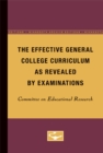 Image for The Effective General College Curriculum as Revealed by Examinations