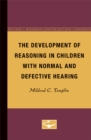Image for The Development of Reasoning in Children with Normal and Defective Hearing