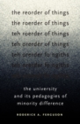 Image for The reorder of things  : the university and its pedagogies of minority difference