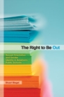 Image for The right to be out  : sexual orientation and gender identity in America&#39;s public schools