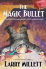 Image for The magic bullet  : a locked room mystery featuring Shadwell Rafferty and Sherlock Holmes