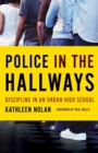 Image for Police in the hallways  : discipline in an urban high school