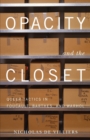 Image for Opacity and the closet  : queer tactics in Foucault, Barthes, and Warhol