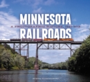 Image for Minnesota railroads  : a photographic history, 1940-2012