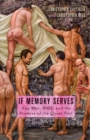 Image for If memory serves  : gay men, AIDS, and the promise of the queer past